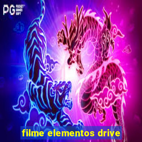 filme elementos drive